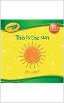 This Is the Sun: Crayola by Dalmatian Press