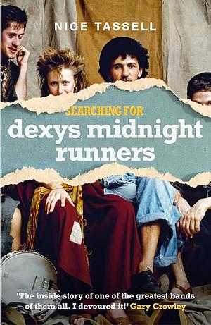 Searching for Dexys Midnight Runners by Nige Tassell