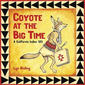 Coyote at the Big Time: A California Indian 123 by Lyn Risling