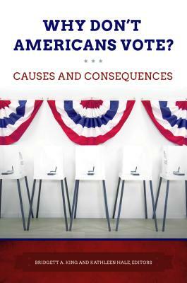 Why Don't Americans Vote?: Causes and Consequences by 