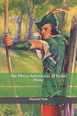 The Merry Adventures of Robin Hood by Howard Pyle