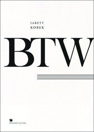 BTW: A Novel by Jarett Kobek