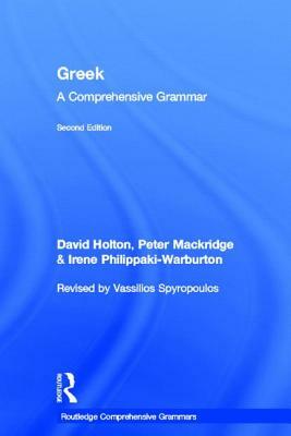 Greek: A Comprehensive Grammar of the Modern Language by Irene Philippaki-Warburton, Peter Mackridge, David Holton