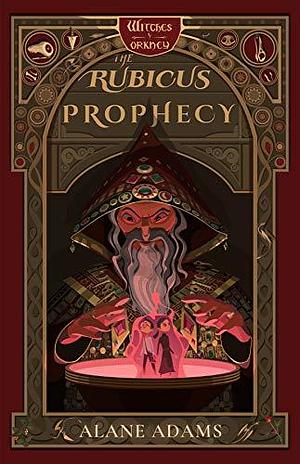 The Rubicus Prophecy: The Witches of Orkney, Book Two by Alane Adams, Alane Adams