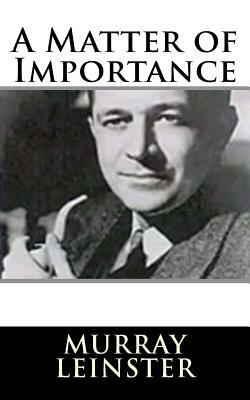 A Matter of Importance by Murray Leinster