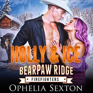 Holly and Ice: A Bearpaw Ridge Christmas Novella by Ophelia Sexton