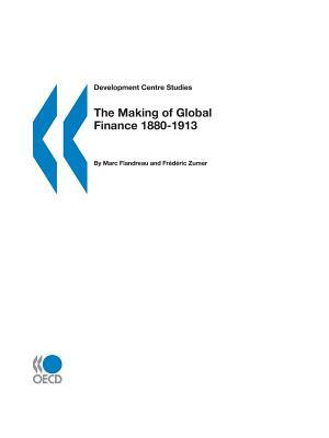 The Making of Global Finance 1880-1913 by Marc Flandreau, Frédéric Zumer