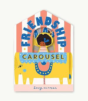 Friendship Carousel by Suzy Ultman