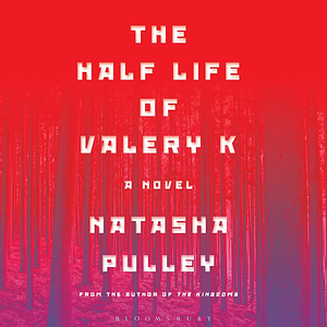 The Half Life of Valery K by Natasha Pulley