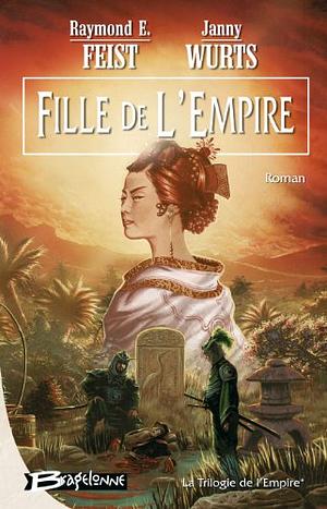 Fille De L'Empire by Janny Wurts, Raymond E. Feist