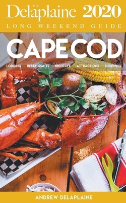 Cape Cod - The Delaplaine 2020 Long Weekend Guide by Andrew Delaplaine