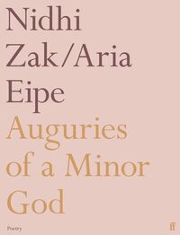 Auguries of a Minor God by Nidhi Zak/Aria Eipe