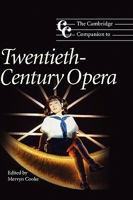 The Cambridge Companion to Twentieth-Century Opera by Mervyn Cooke