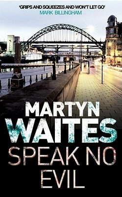 Speak no Evil by Martyn Waites