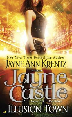 Illusion Town by Jayne Ann Krentz, Jayne Castle