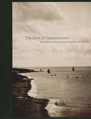 The Lens of Impressionism by Stephen Bann, Sylvie Aubenas, Dominique de Font-Raulx