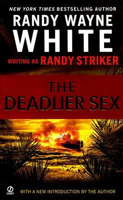 The Deadlier Sex by Randy Wayne White, Randy Striker