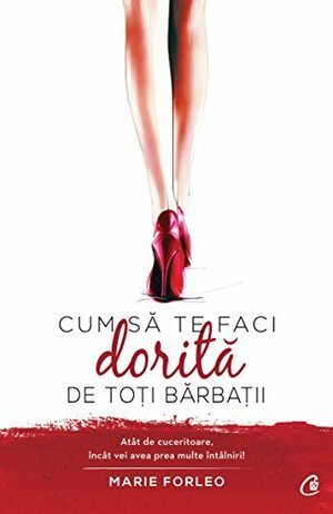 Cum sa te faci dorita de toti barbatii by Marie Forleo