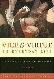 Vice & Virtue in Everyday Life: Introductory Readings in Ethics by Fred Sommers, Christina Hoff Sommers