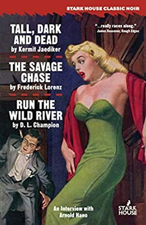 Tall, Dark and Dead / The Savage Chase / Run the Wild River by Kermit Jaediker, D. Champion, Frederick Lorenz