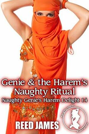 Genie & the Harem's Naughty Ritual (Naughty Genie's Harem Delight 14) by Reed James