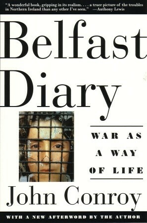 Belfast Diary: War as a Way of Life by John Conroy