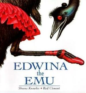 Edwina the Emu by Sheena Knowles, Rod Clement