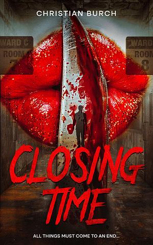 Closing Time: An Extreme Horror Novel by Christian Burch