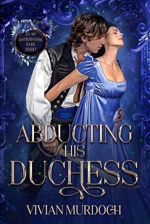 Abducting his Duchess by Vivian Murdoch