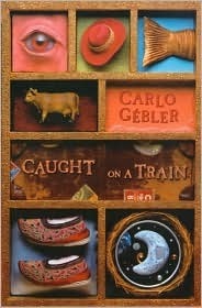 Caught on a Train by Carlo Gébler