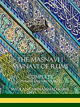 The Masnavi I Ma'navi by Rumi