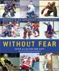 Without Fear: Hockey's 50 Greatest Goaltenders by Kevin Allen