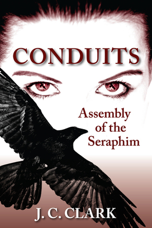 Conduits: Assembly Of The Seraphim by J.C. Clark