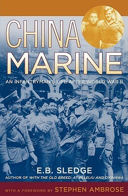 China Marine: An Infantryman's Life After World War II by E.B. Sledge