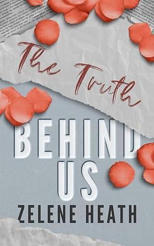 The Truth Behind Us by Zelene Heath, Zelene Heath