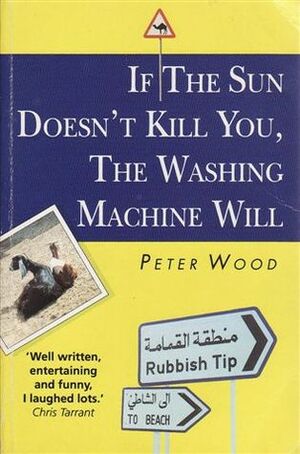 If the Sun Doesn't Kill You, the Washing Machine Will by Peter Wood