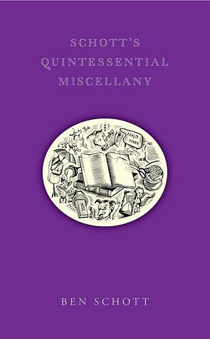 Schott's Quintessential Miscellany by Ben Schott