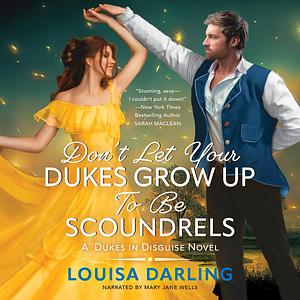 Don't Let Your Dukes Grow Up to Be Scoundrels  by Louisa Darling