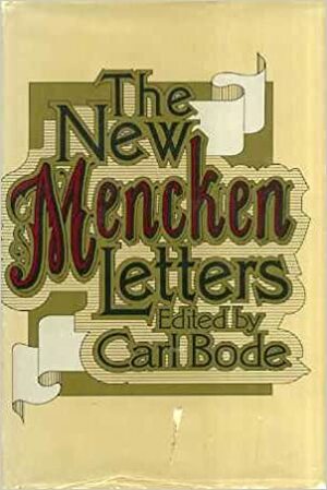 The New Mencken Letters by H.L. Mencken, Carl Bode