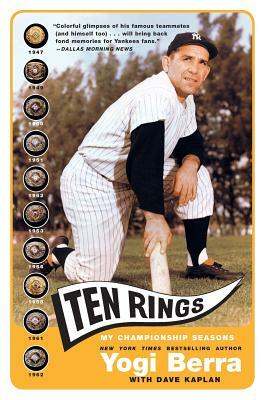Ten Rings: My Championship Seasons by Yogi Berra, Dave Kaplan