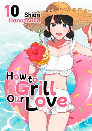 A Rare Marriage: How to Grill Our Love 10 by Hanatsuka Shiori