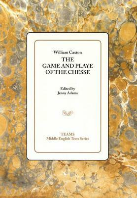 The Game and Playe of the Chesse by William Caxton