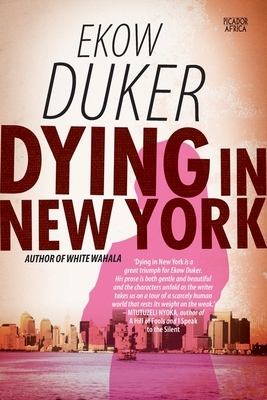 Dying in New York by Ekow Duker