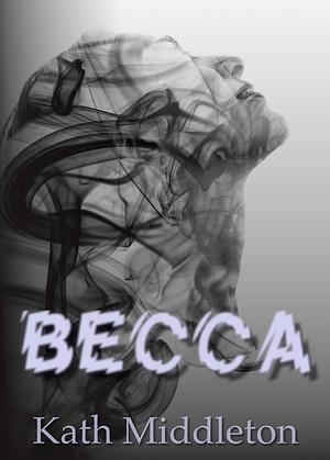 Becca by Kath Middleton, Kath Middleton