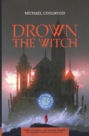 Drown the Witch by Michael Coolwood