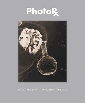 Photorx: Pharmacy in Photography Since 1850 by Deborah Davis