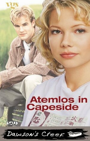 Atemlos in Cape Side by Kevin Williamson, C.J. Anders