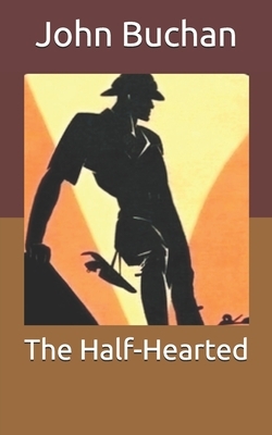 The Half-Hearted by John Buchan