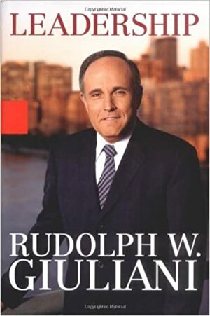 Leadership by Rudolph W. Giuliani