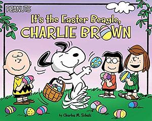 It's the Easter Beagle, Charlie Brown by Charles M. Schulz